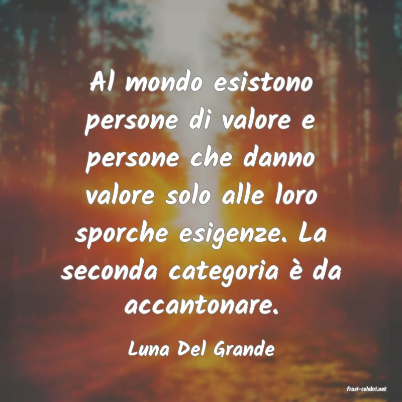 frasi di  Luna Del Grande
