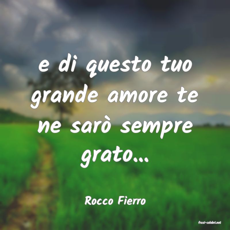 frasi di  Rocco Fierro
