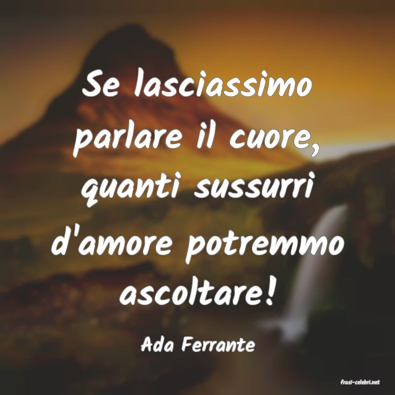 frasi di  Ada Ferrante
