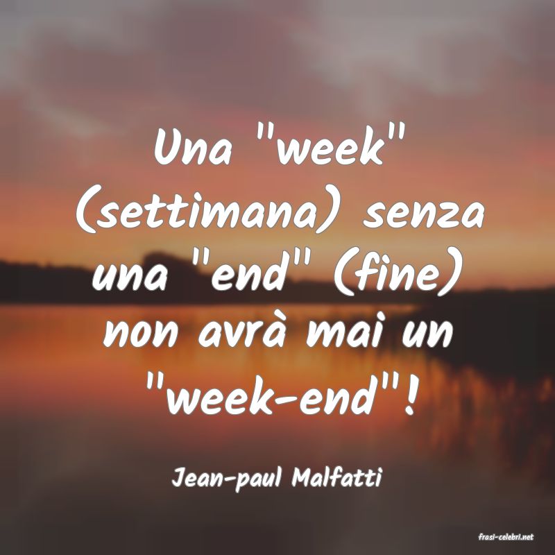 frasi di  Jean-paul Malfatti
