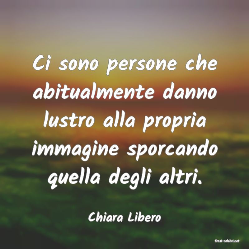 frasi di  Chiara Libero
