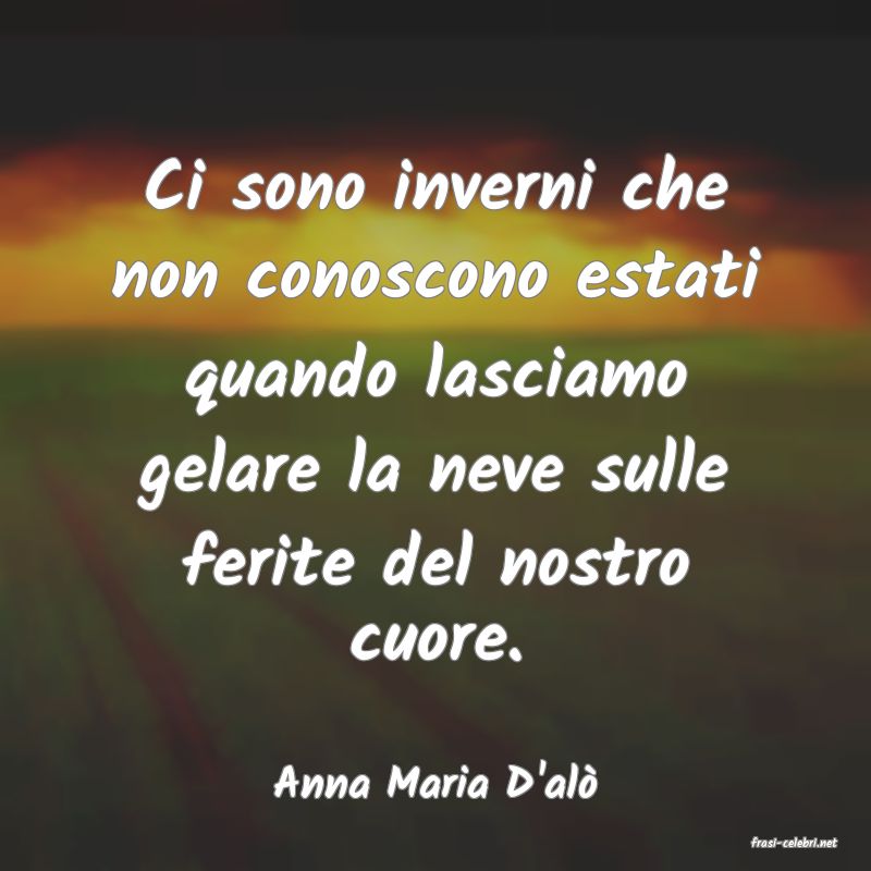 frasi di Anna Maria D'al