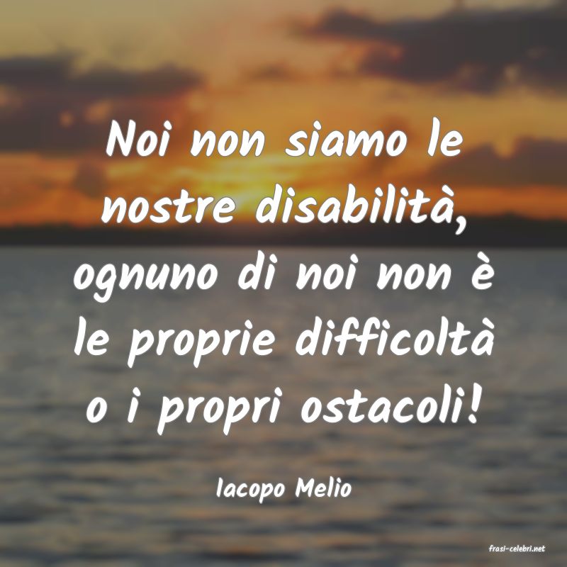 frasi di  Iacopo Melio
