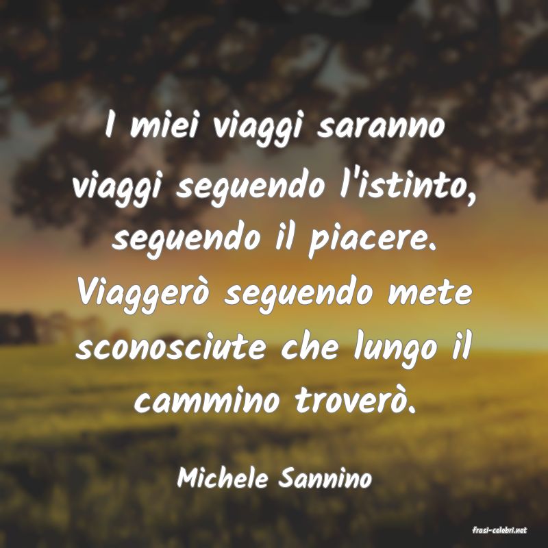 frasi di  Michele Sannino
