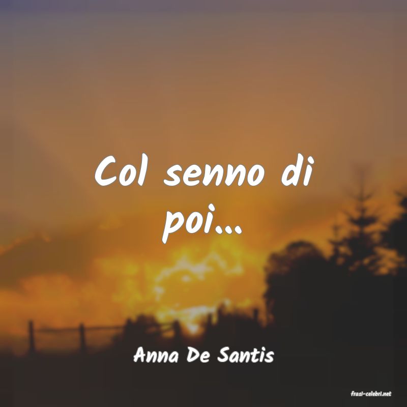 frasi di  Anna De Santis
