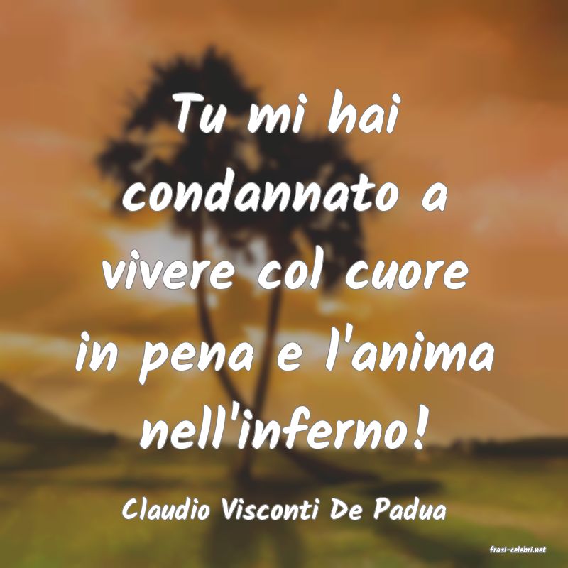 frasi di Claudio Visconti De Padua