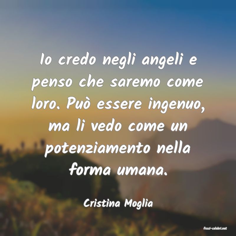 frasi di  Cristina Moglia
