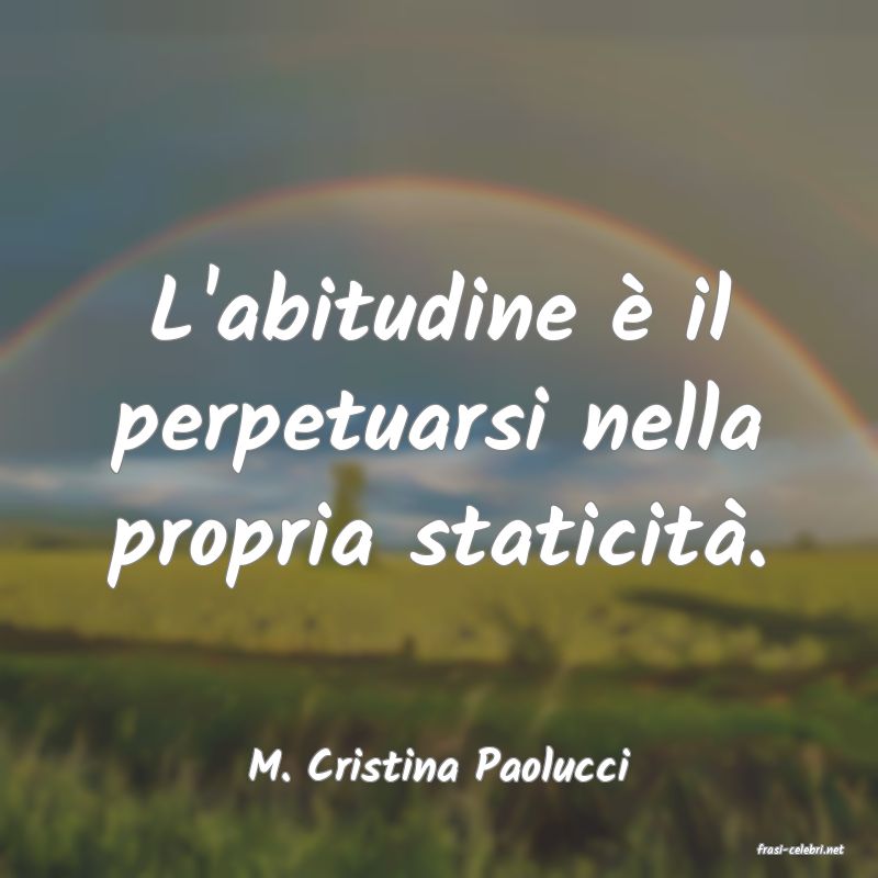 frasi di  M. Cristina Paolucci
