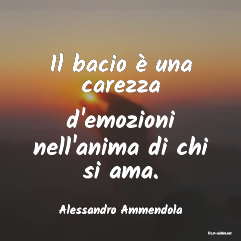 frasi di  Alessandro Ammendola
