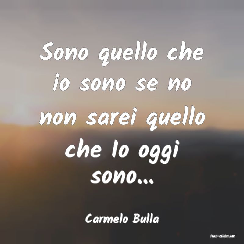 frasi di Carmelo Bulla