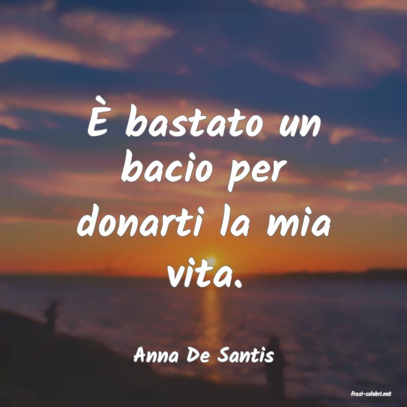 frasi di  Anna De Santis
