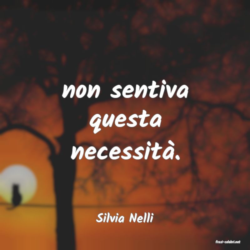 frasi di  Silvia Nelli
