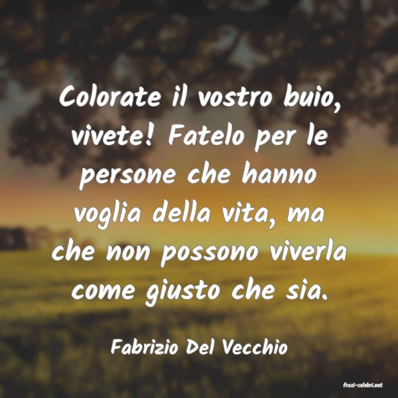 frasi di  Fabrizio Del Vecchio
