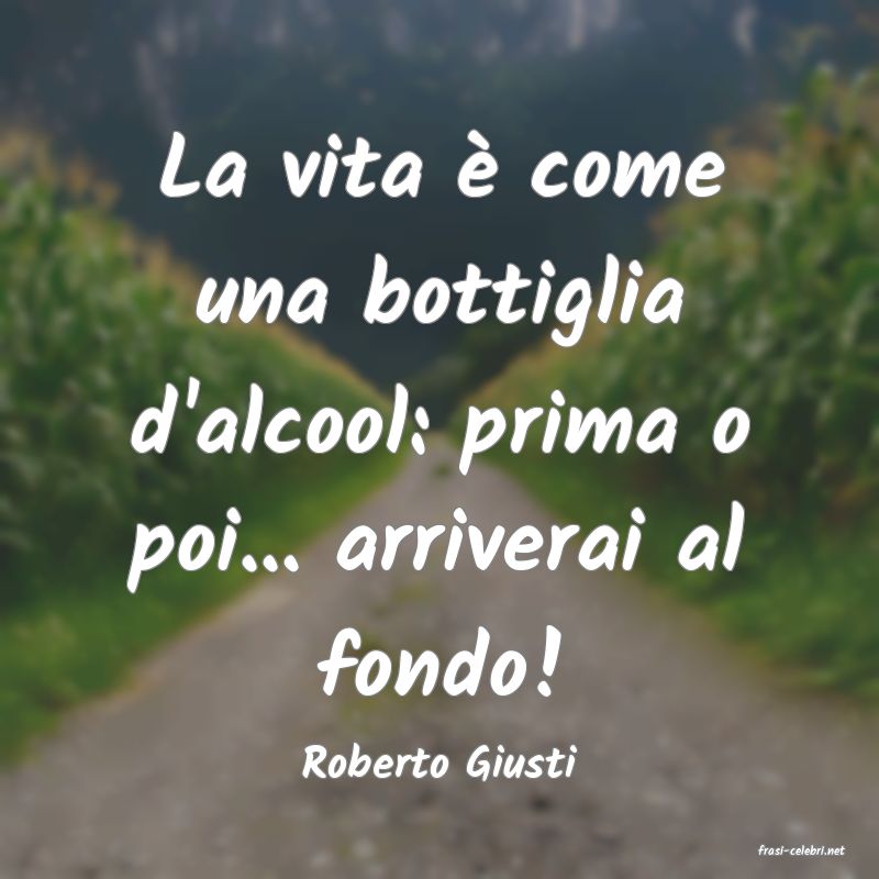 frasi di  Roberto Giusti
