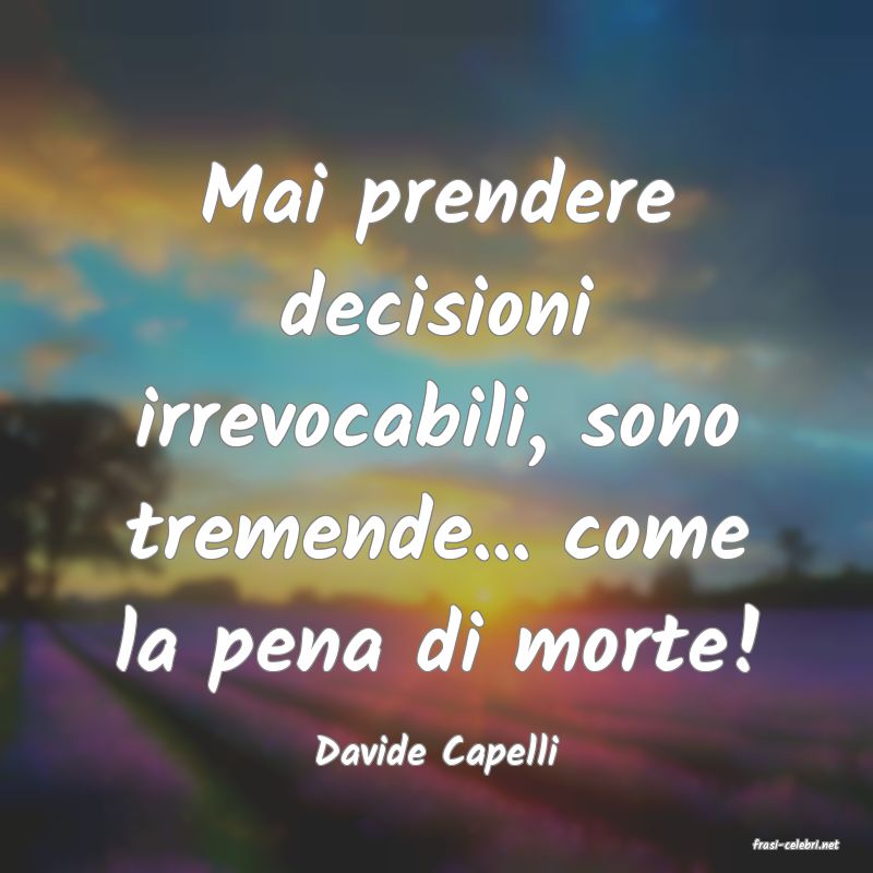 frasi di  Davide Capelli
