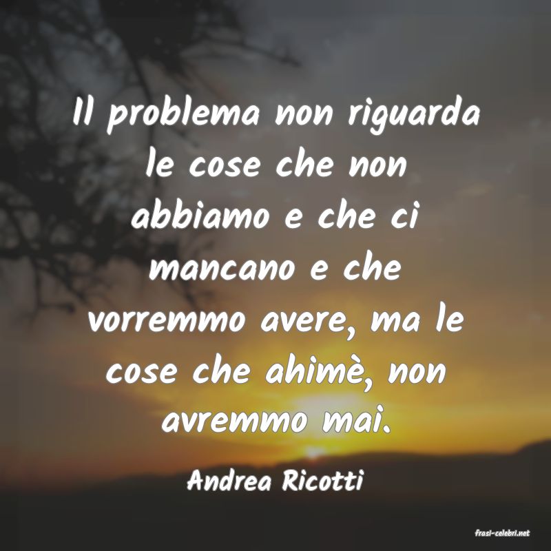 frasi di  Andrea Ricotti
