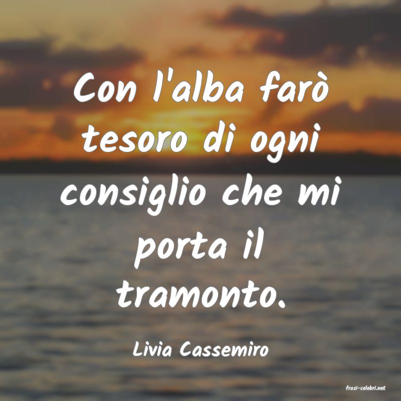 frasi di  Livia Cassemiro
