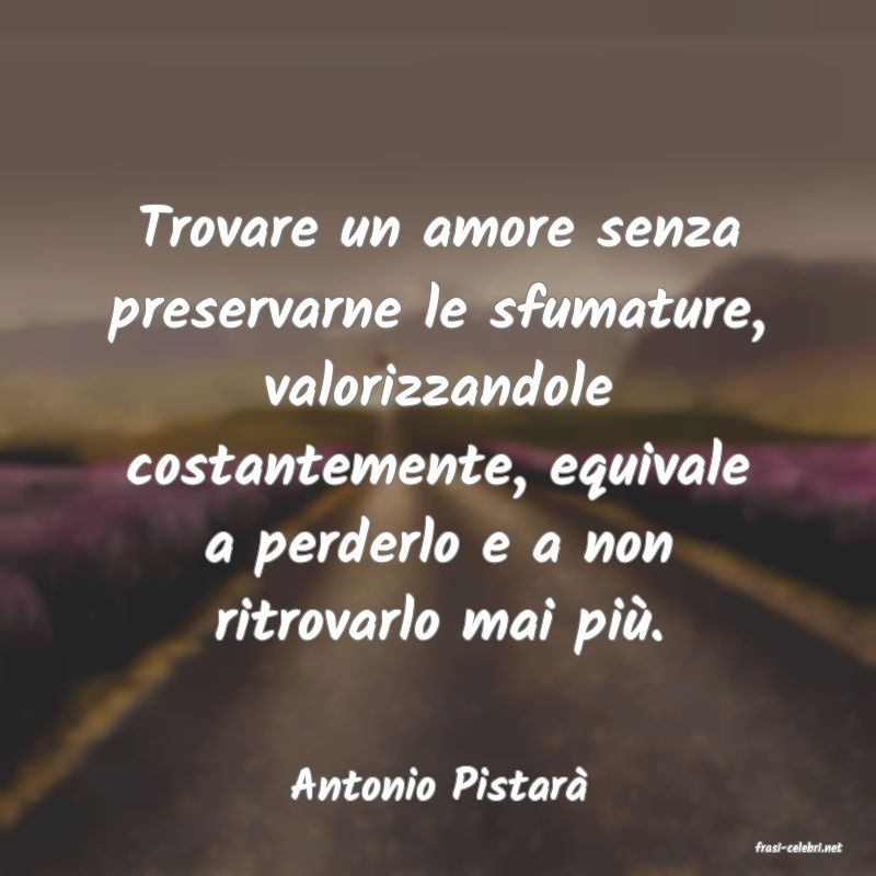 frasi di Antonio Pistar�