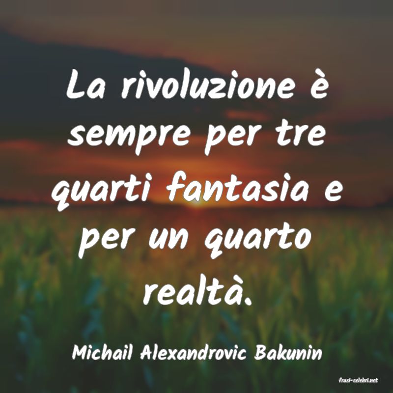 frasi di Michail Alexandrovic Bakunin