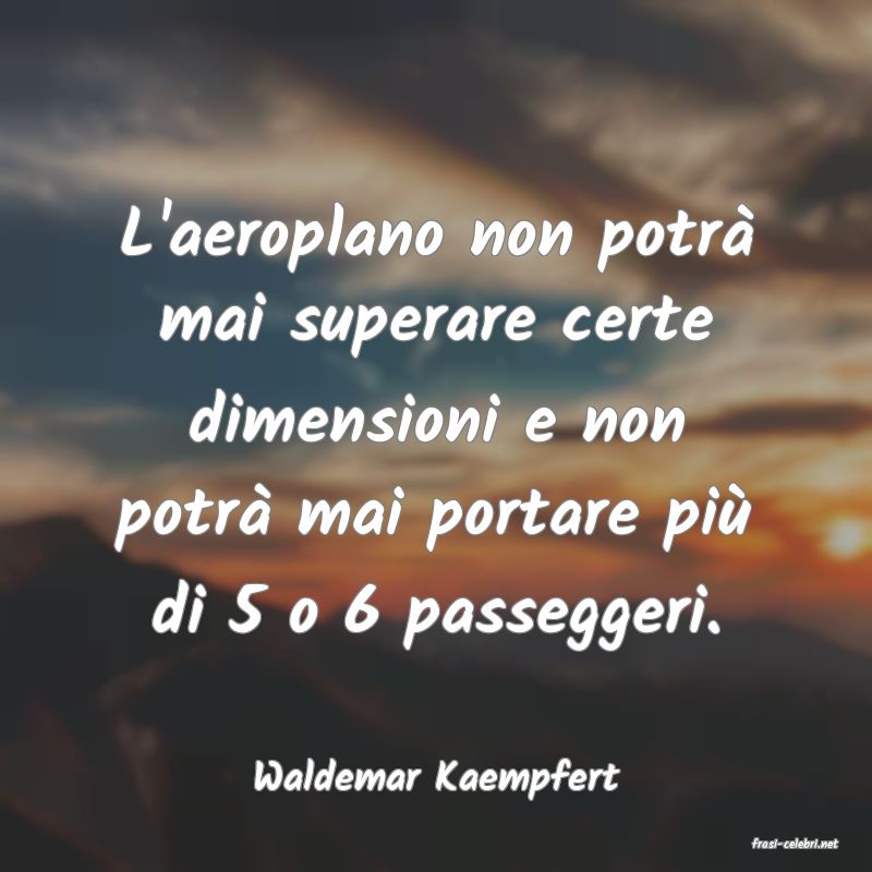 frasi di Waldemar Kaempfert
