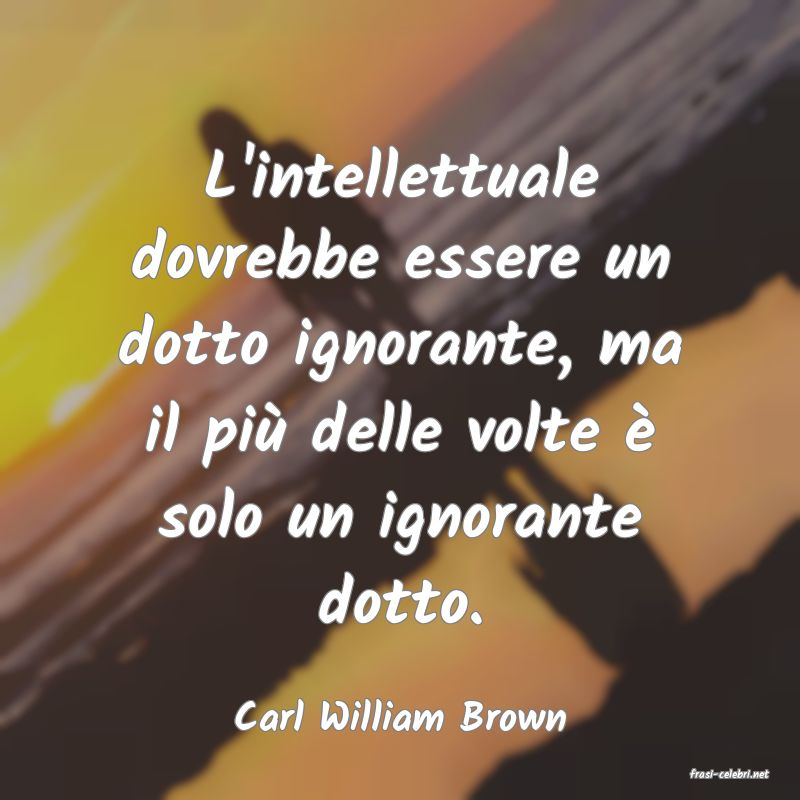 frasi di Carl William Brown