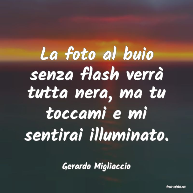 frasi di  Gerardo Migliaccio
