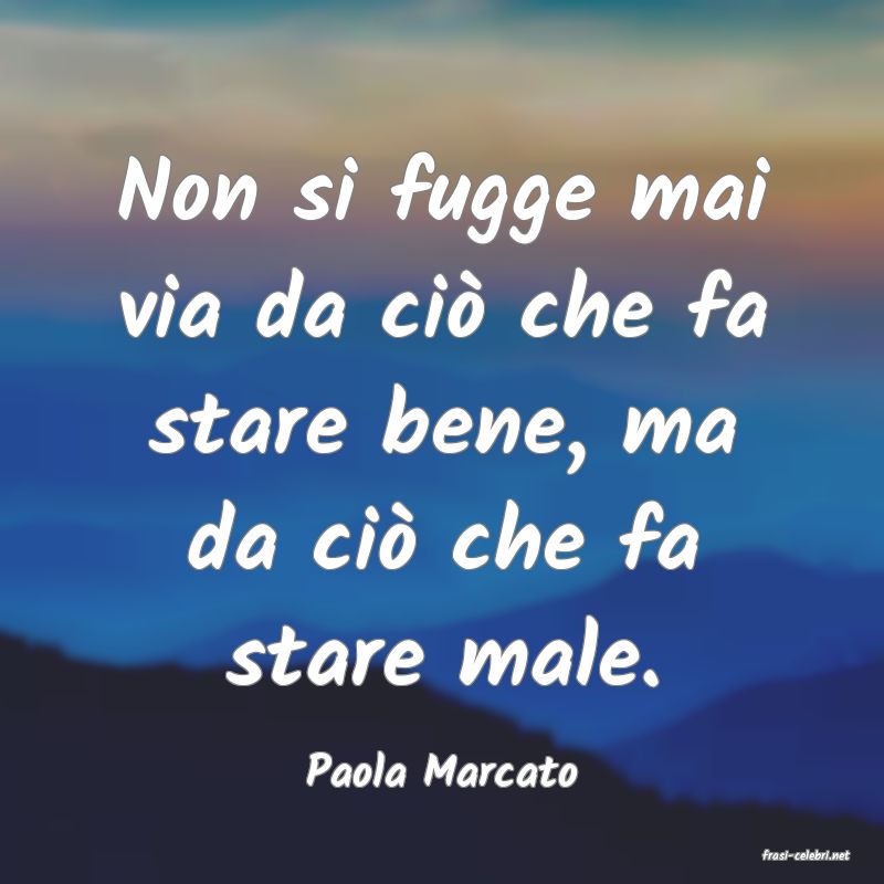 frasi di  Paola Marcato

