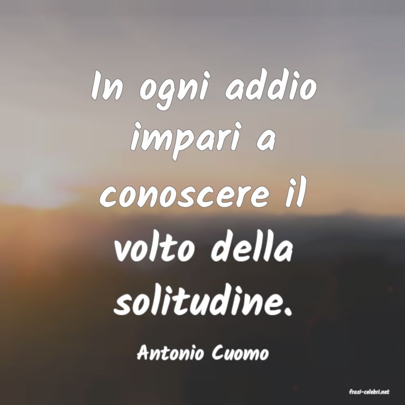 frasi di  Antonio Cuomo
