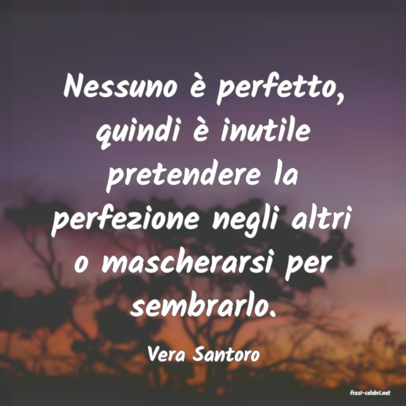 frasi di  Vera Santoro

