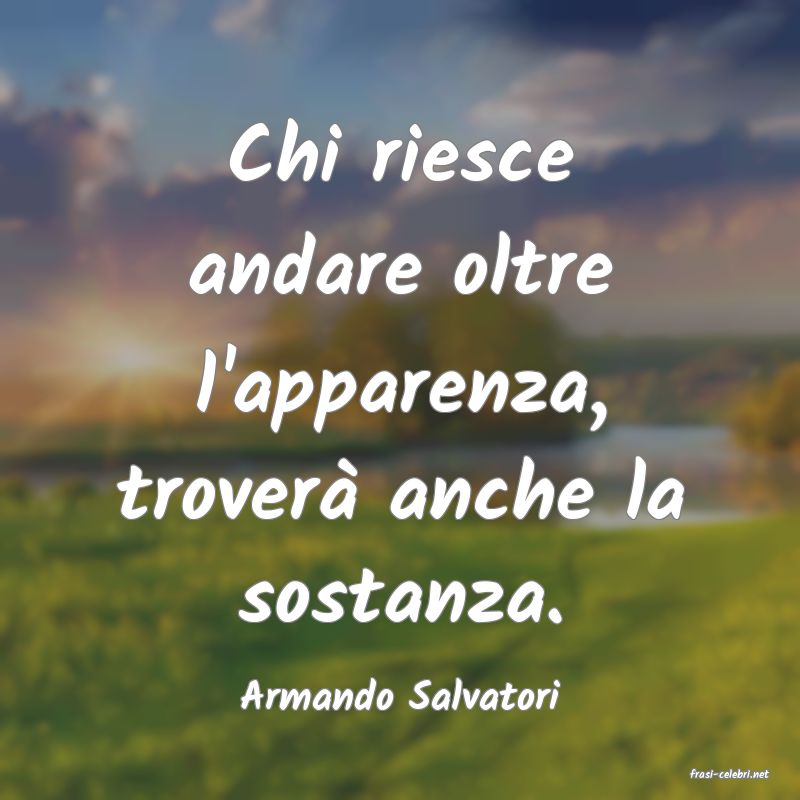 frasi di  Armando Salvatori

