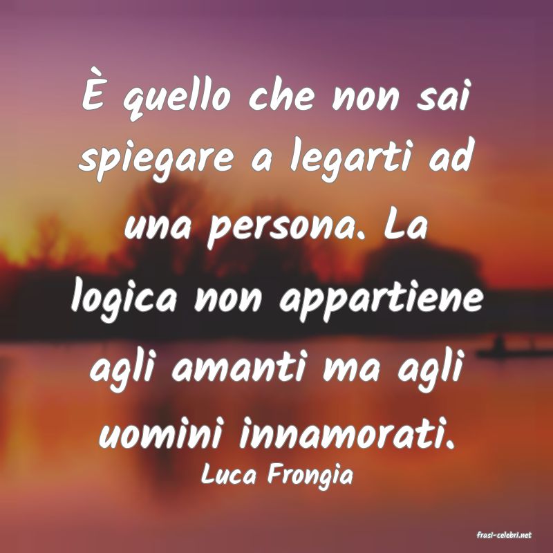 frasi di  Luca Frongia
