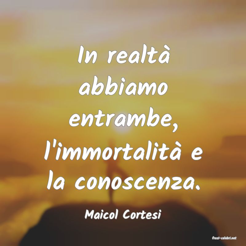 frasi di  Maicol Cortesi
