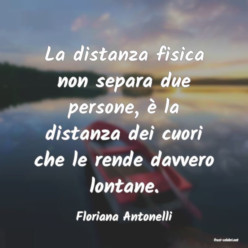 frasi di  Floriana Antonelli
