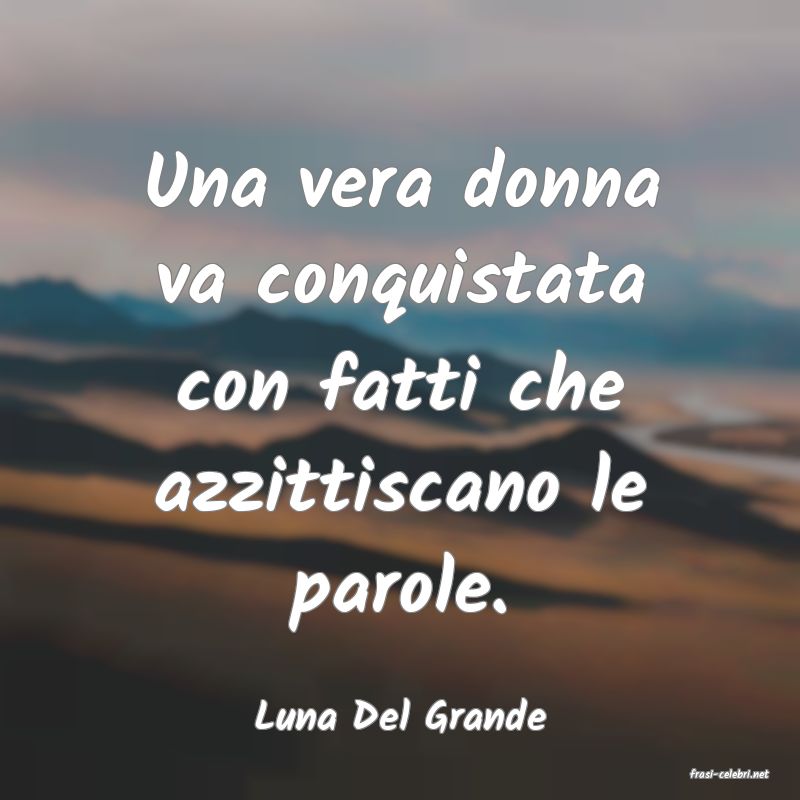 frasi di Luna Del Grande