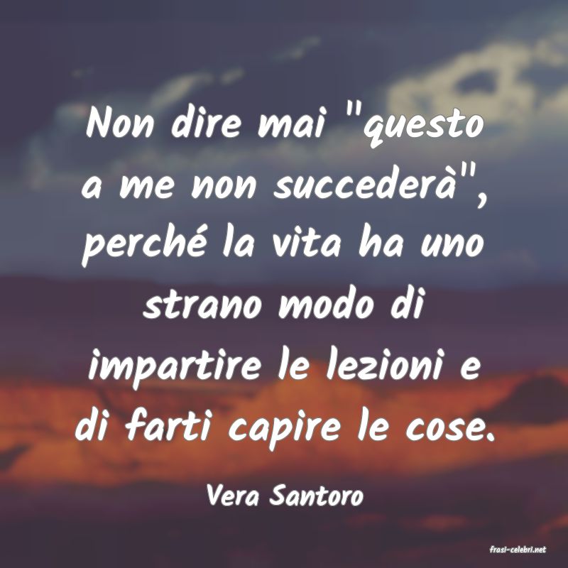 frasi di  Vera Santoro

