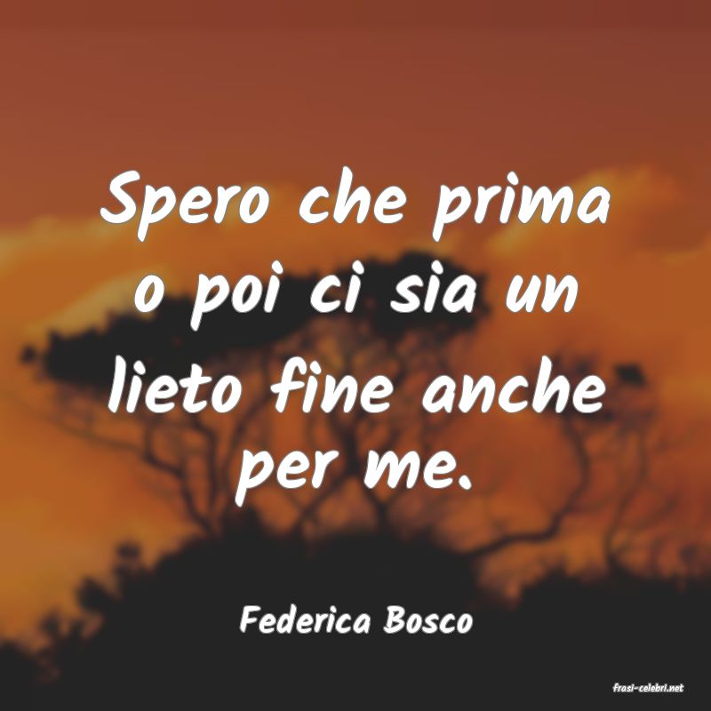 frasi di  Federica Bosco
