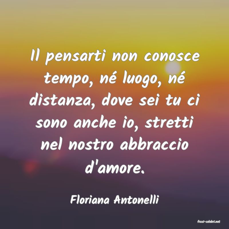 frasi di  Floriana Antonelli

