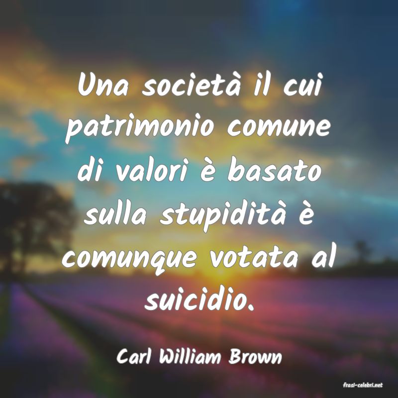 frasi di Carl William Brown