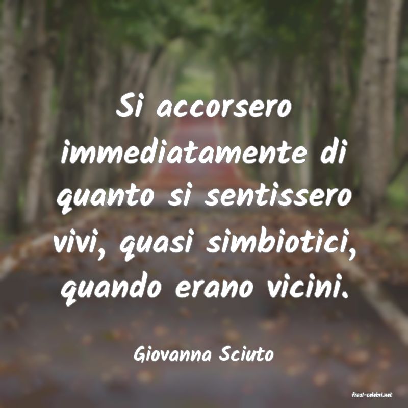 frasi di  Giovanna Sciuto
