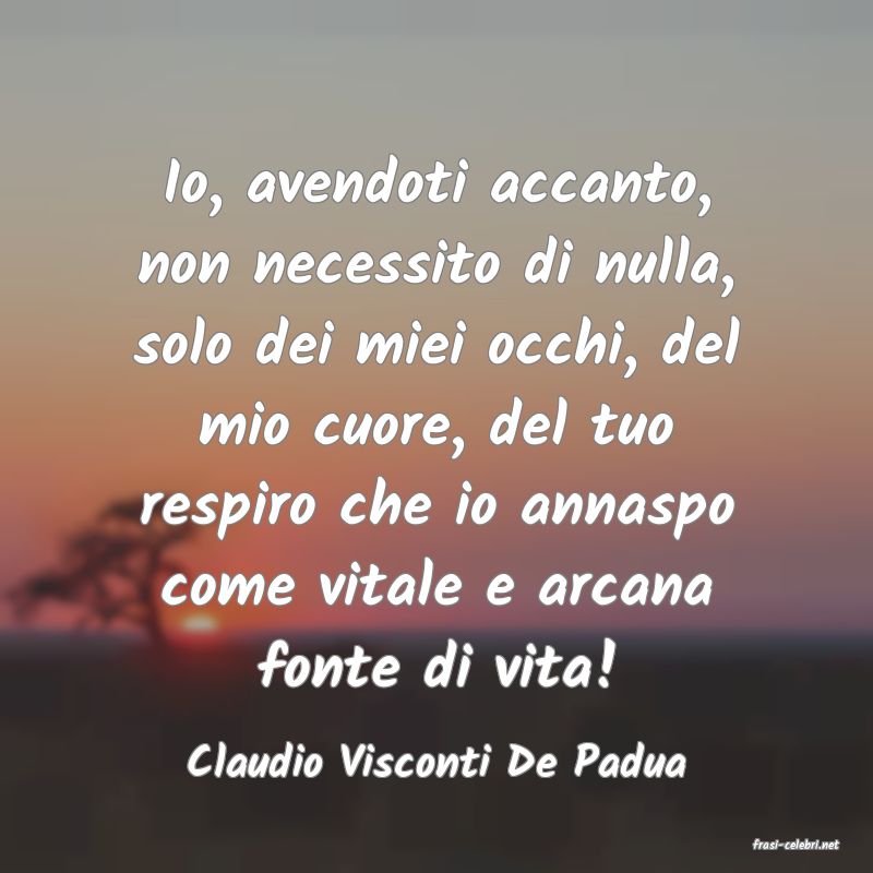 frasi di  Claudio Visconti De Padua
