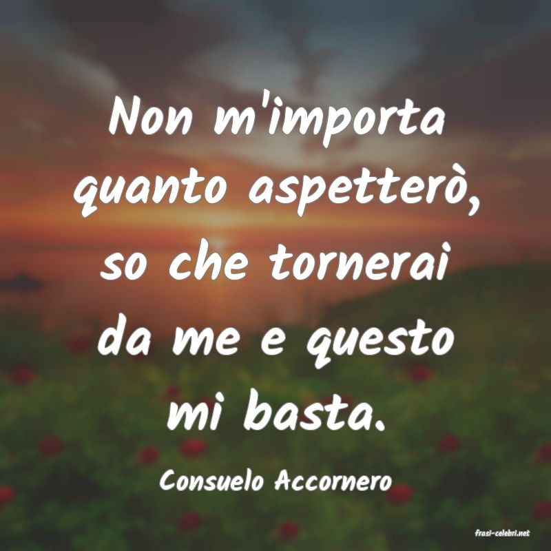 frasi di  Consuelo Accornero
