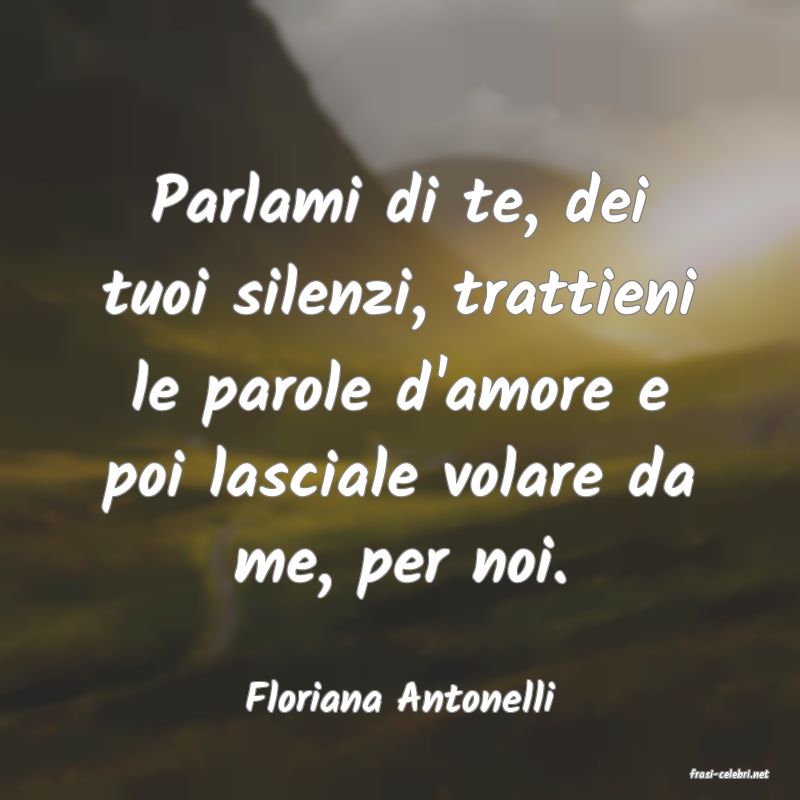 frasi di  Floriana Antonelli
