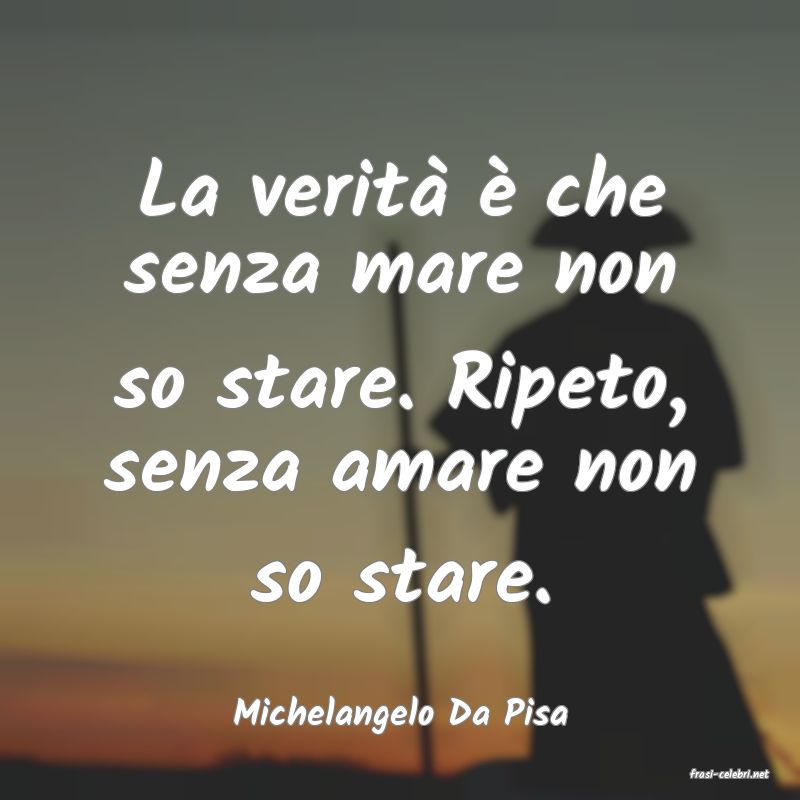 frasi di Michelangelo Da Pisa