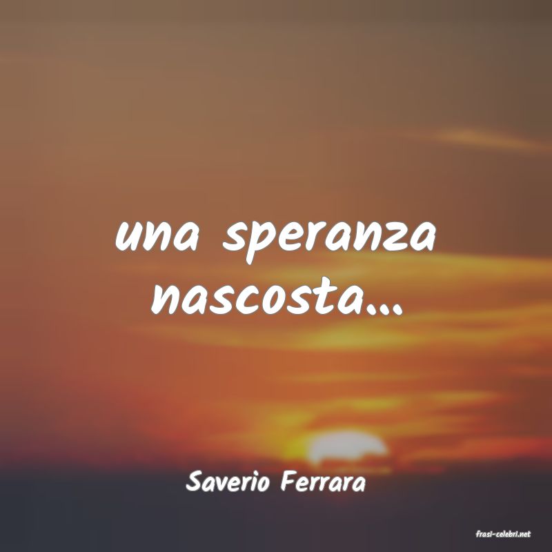 frasi di  Saverio Ferrara
