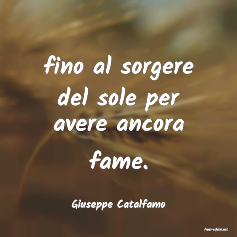 frasi di  Giuseppe Catalfamo
