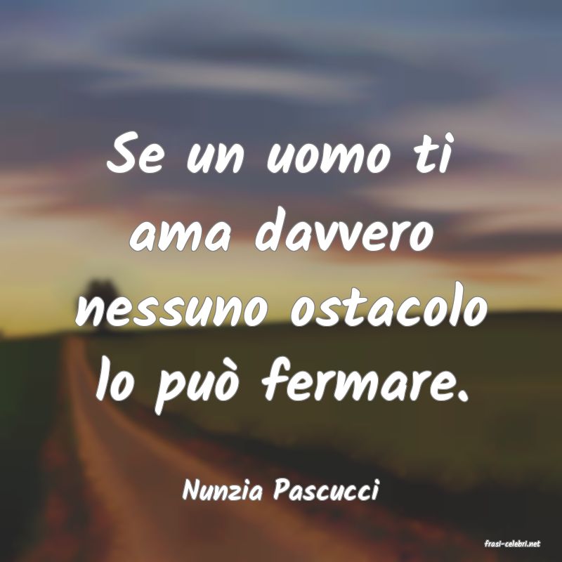 frasi di  Nunzia Pascucci
