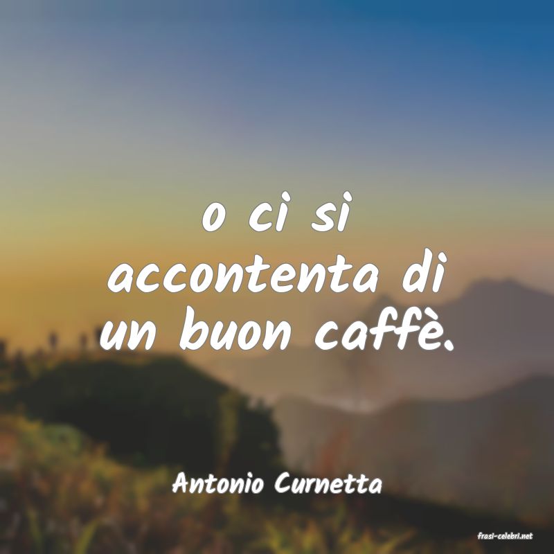 frasi di  Antonio Curnetta
