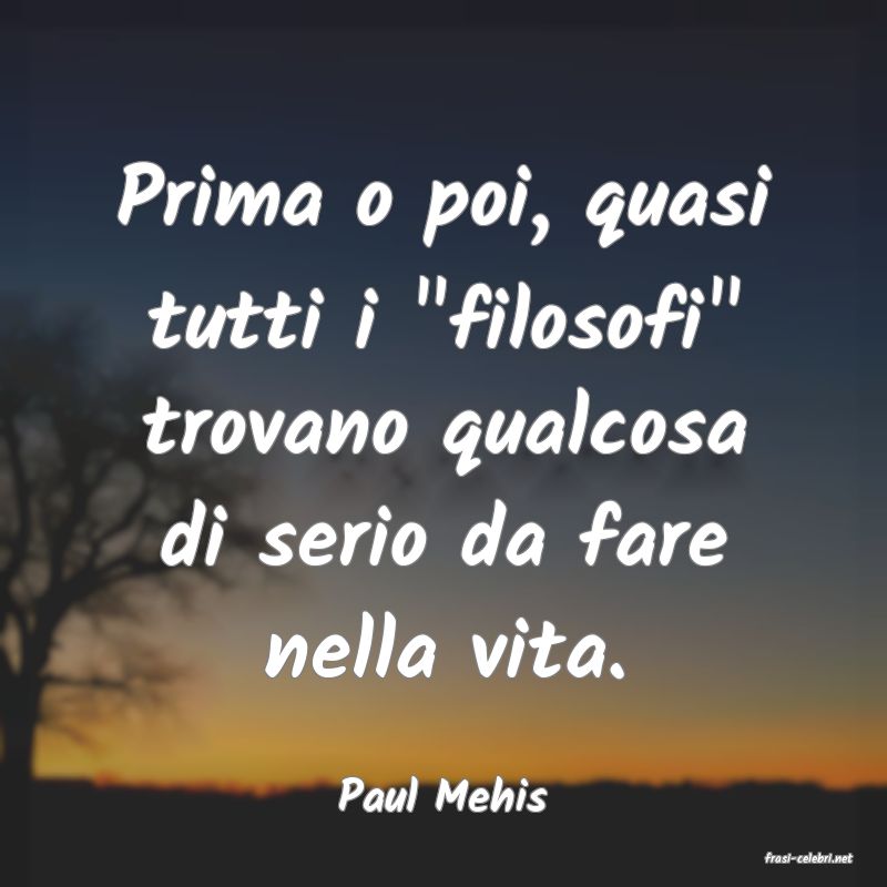 frasi di Paul Mehis