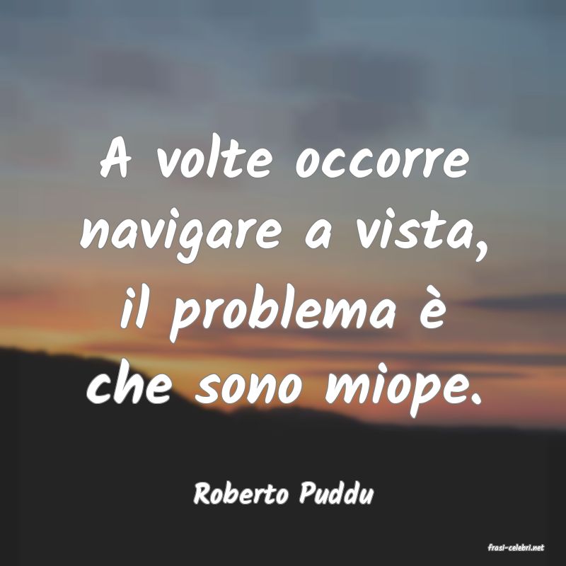 frasi di  Roberto Puddu
