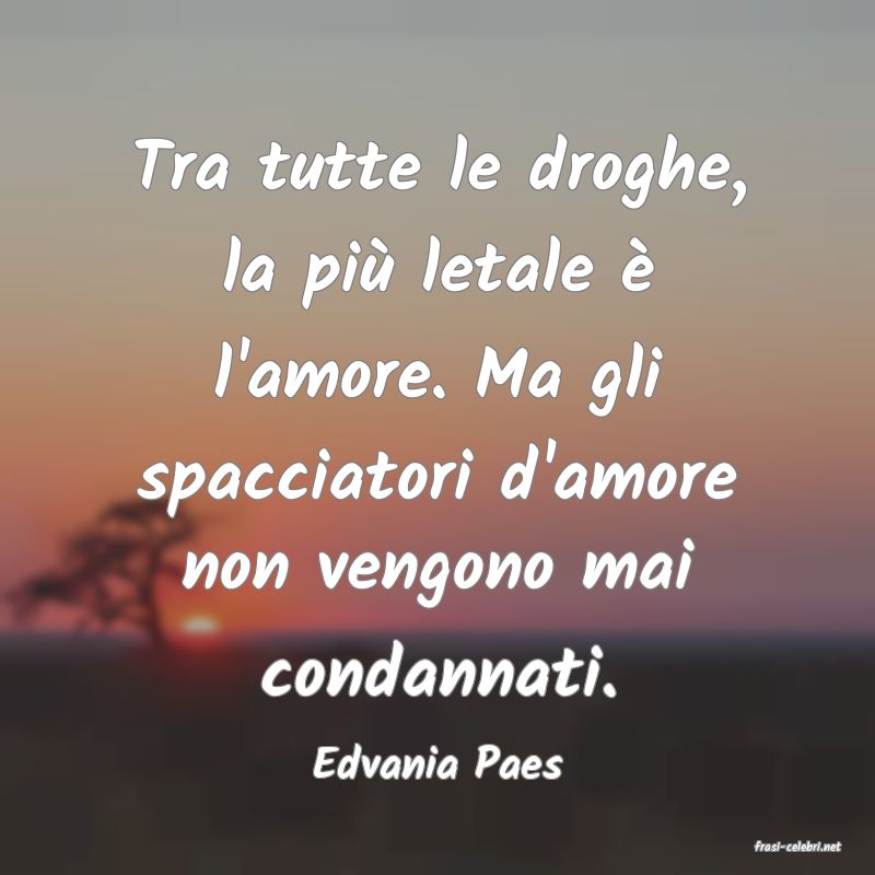frasi di  Edvania Paes
